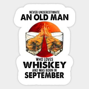 Never Underestimate An Old September Man Who Loves Whiskey Sticker